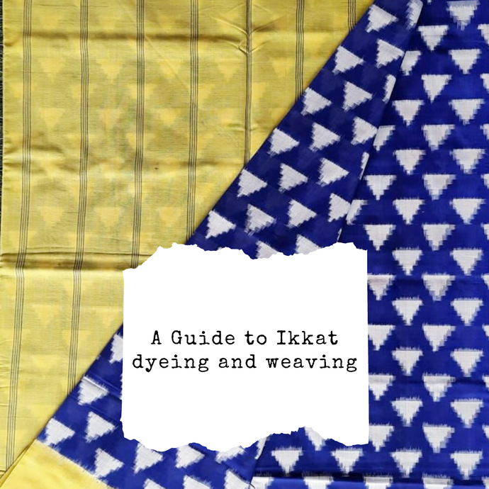 A Guide to Ikkat dyeing and weaving!!